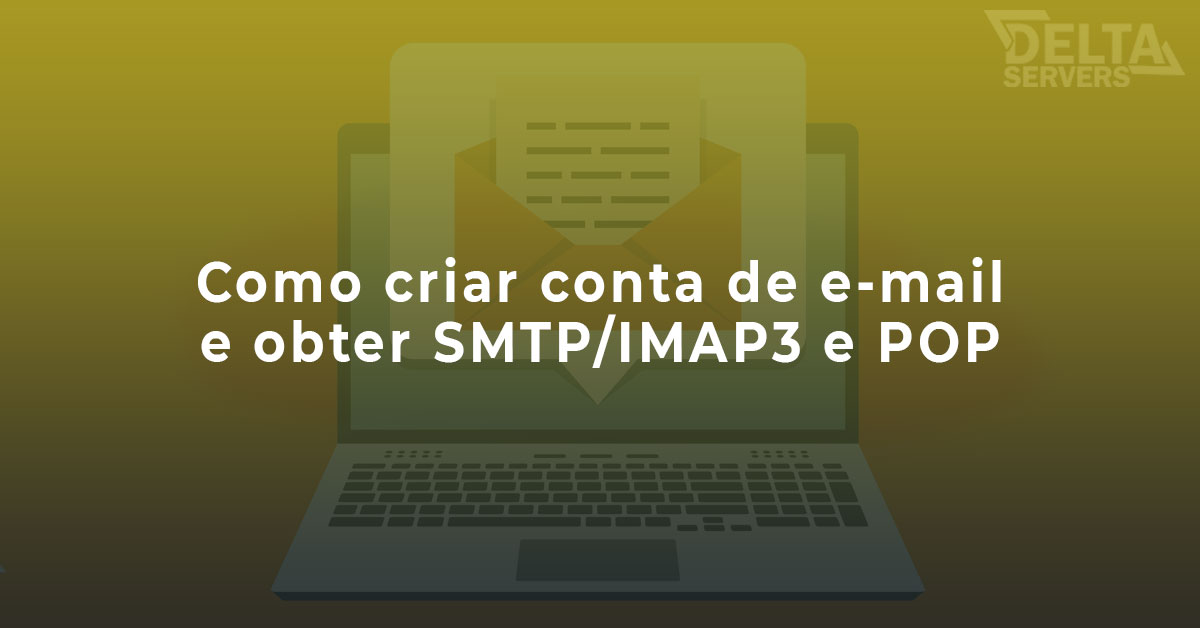 Como criar contas de e-mail e coletar informações de SMTP / POP3 e IMAP