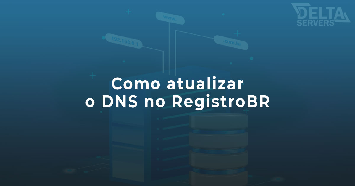 Como atualizar seus DNS junto ao Registro.BR