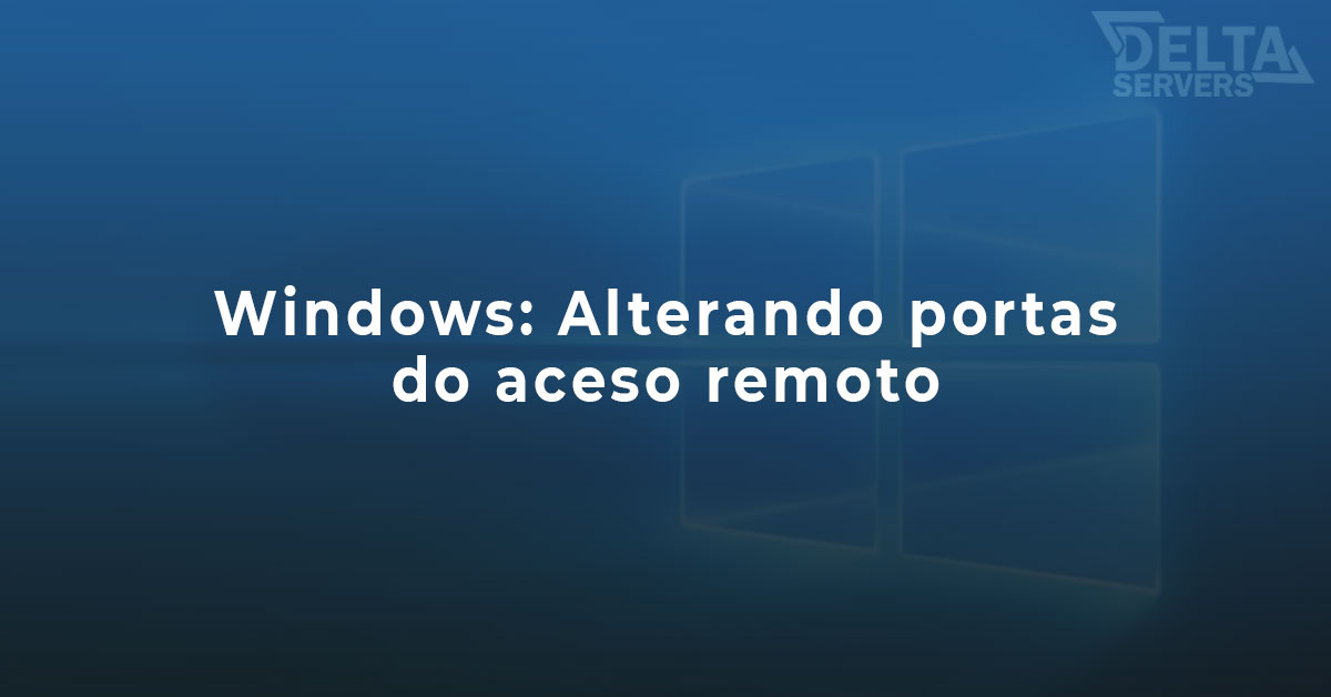 Alterando portas acesso remoto Windows