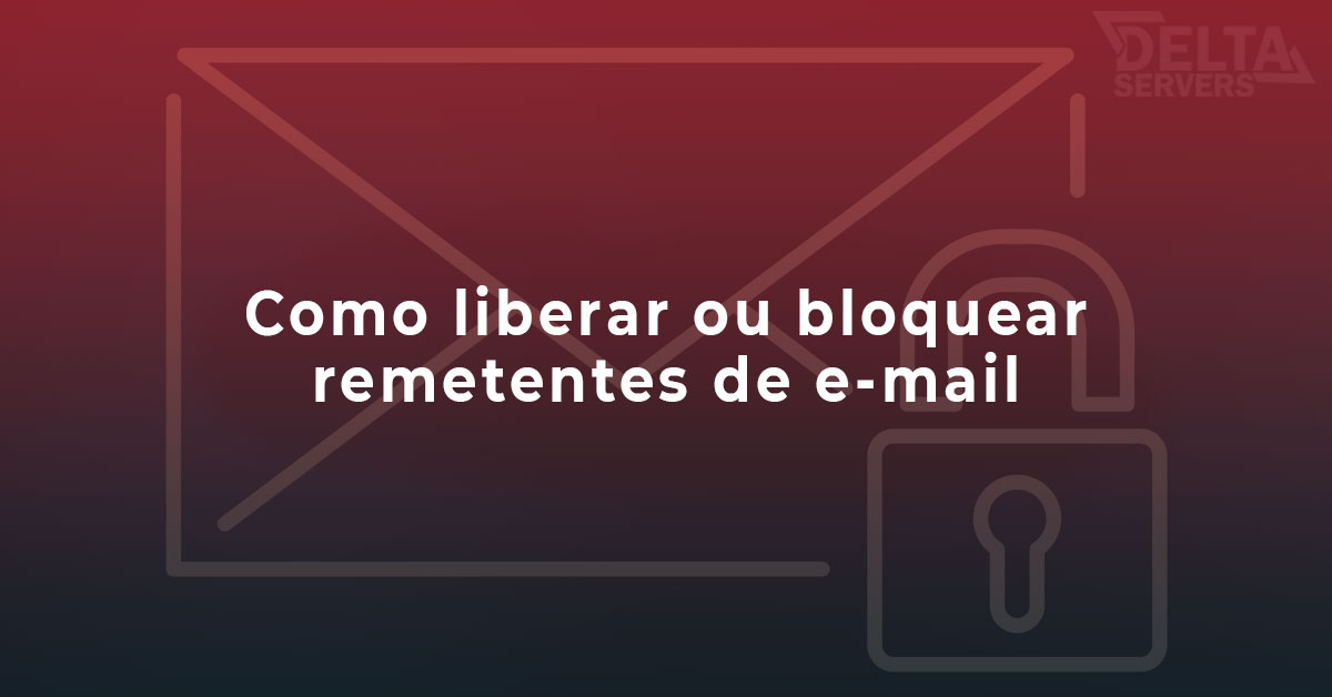 Liberar ou bloquear remetentes de e-mail