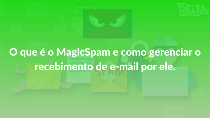 O que é o MagicSpam e como gerenciar o recebimento de e-mail por ele.