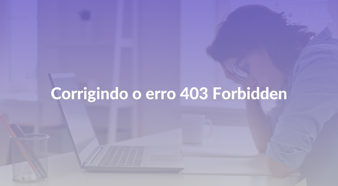 Corrigindo o erro 403 Forbidden