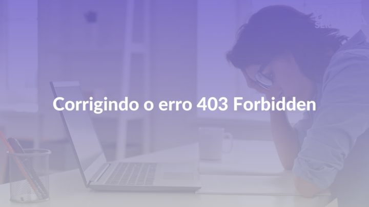 Corrigindo o erro 403 Forbidden